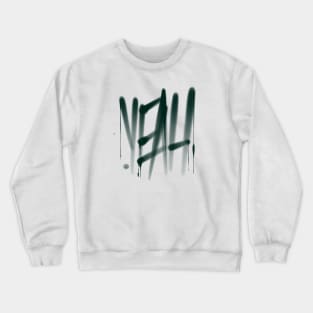 Yes , yeah Crewneck Sweatshirt